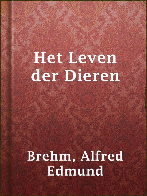 Title details for Het Leven der Dieren by Alfred Edmund Brehm - Available